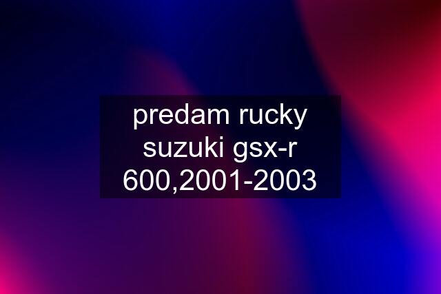 predam rucky suzuki gsx-r 600,2001-2003