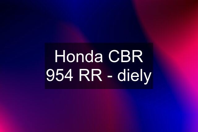 Honda CBR 954 RR - diely