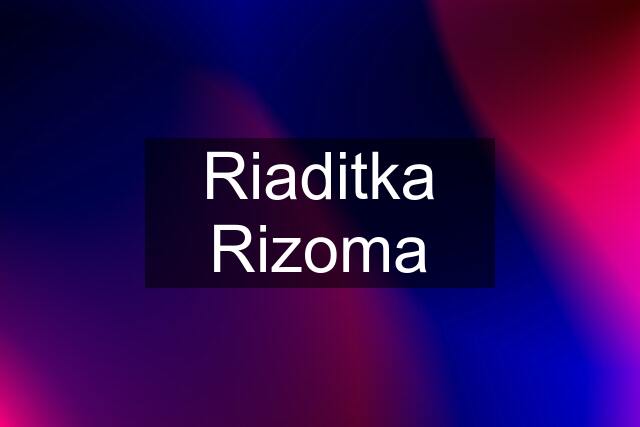 Riaditka Rizoma