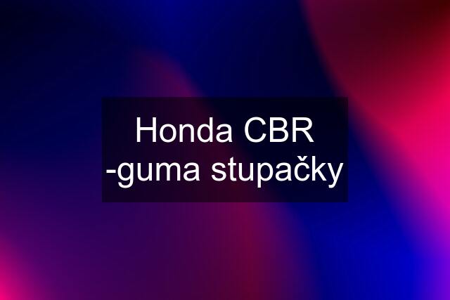 Honda CBR -guma stupačky