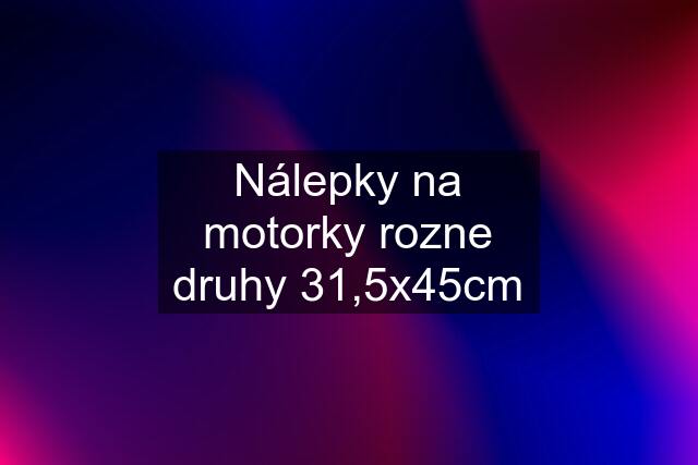 Nálepky na motorky rozne druhy 31,5x45cm