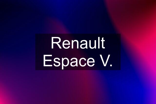 Renault Espace V.