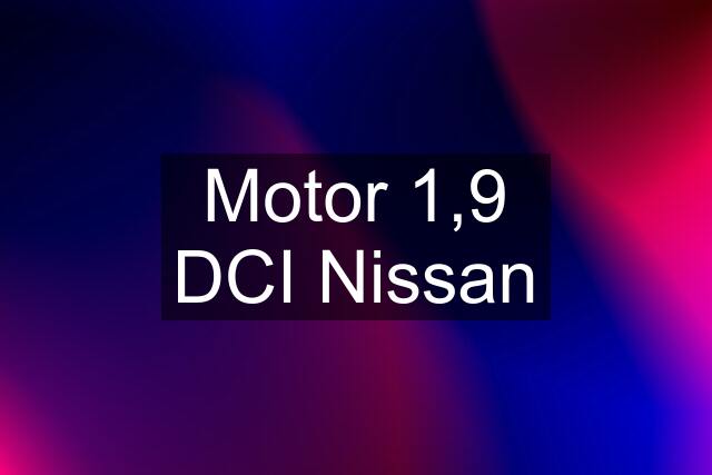 Motor 1,9 DCI Nissan