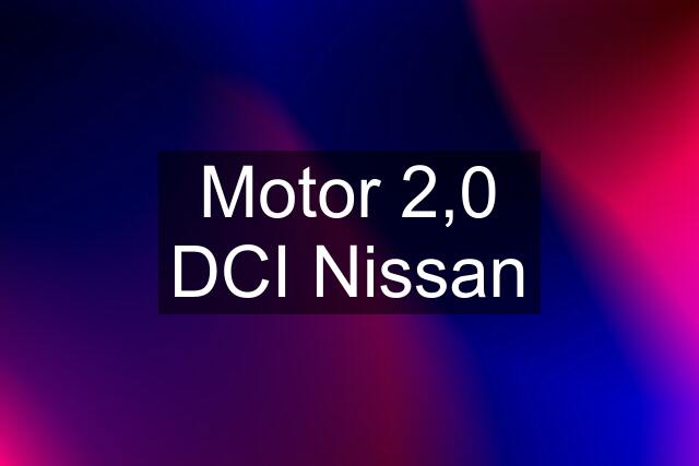 Motor 2,0 DCI Nissan