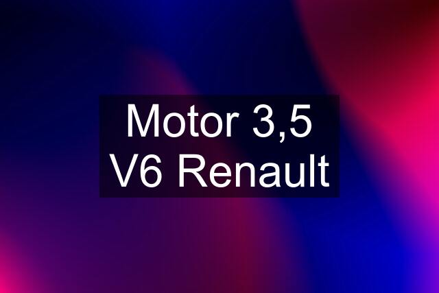 Motor 3,5 V6 Renault