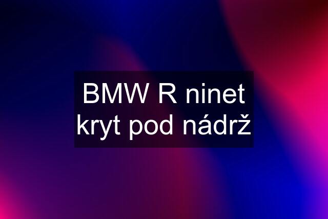 BMW R ninet kryt pod nádrž