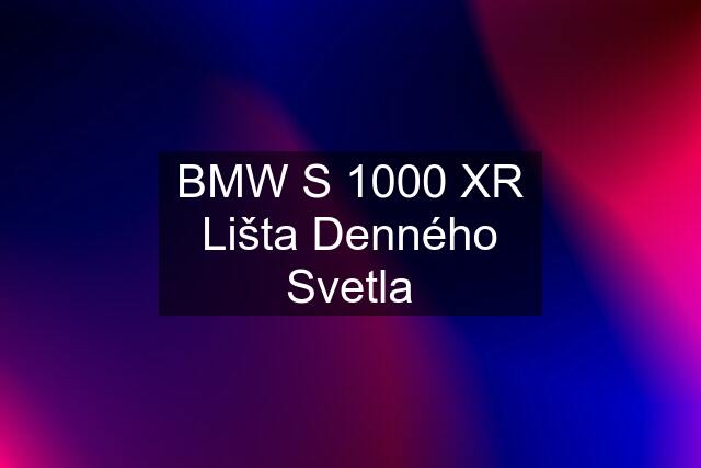 BMW S 1000 XR Lišta Denného Svetla