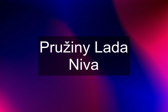 Pružiny Lada Niva