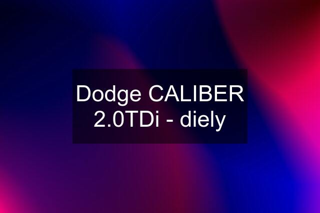 Dodge CALIBER 2.0TDi - diely