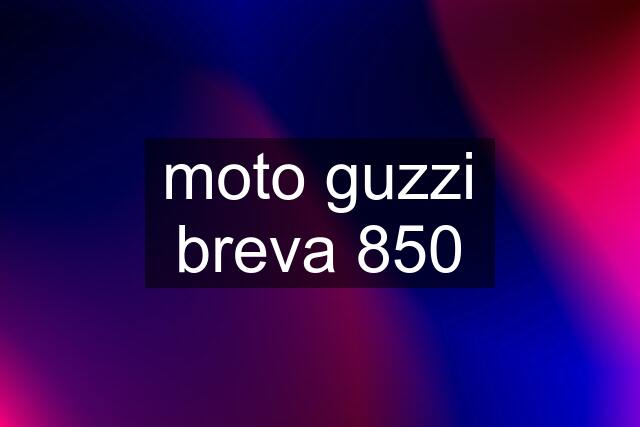 moto guzzi breva 850