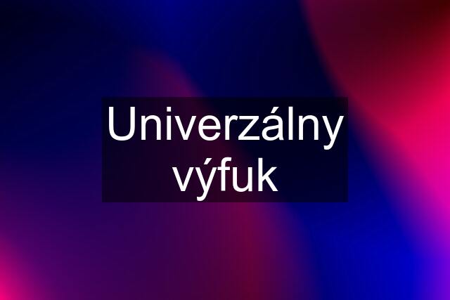 Univerzálny výfuk