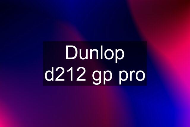 Dunlop d212 gp pro