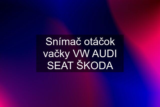 Snímač otáčok vačky VW AUDI SEAT ŠKODA