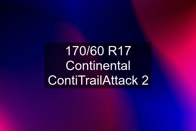 170/60 R17 Continental ContiTrailAttack 2