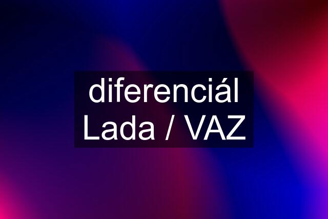 diferenciál Lada / VAZ