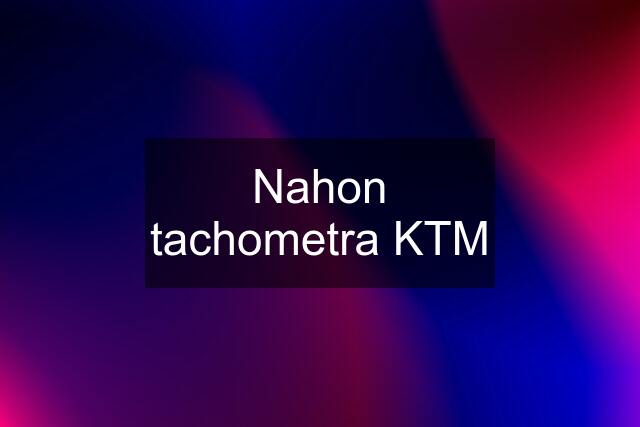 Nahon tachometra KTM