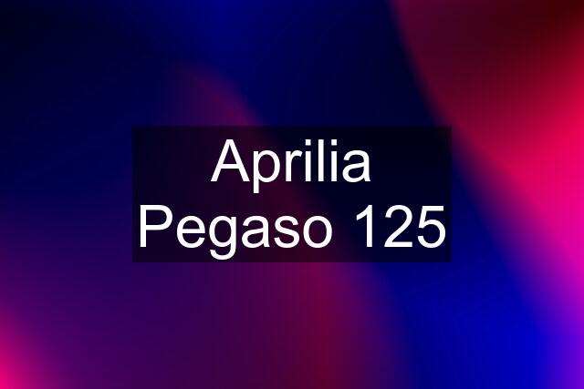 Aprilia Pegaso 125