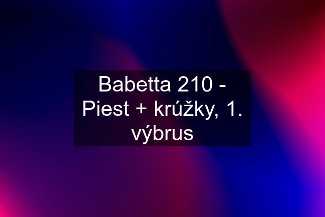 Babetta 210 - Piest + krúžky, 1. výbrus