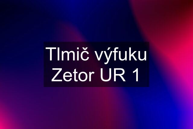 Tlmič výfuku Zetor UR 1