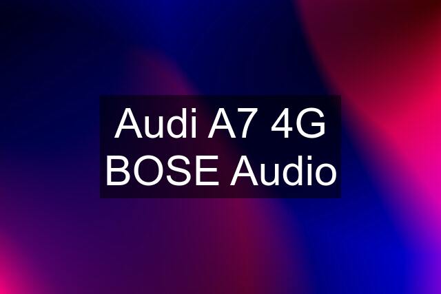 Audi A7 4G BOSE Audio