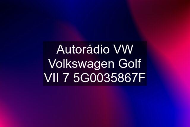 Autorádio VW Volkswagen Golf VII 7 5G0035867F