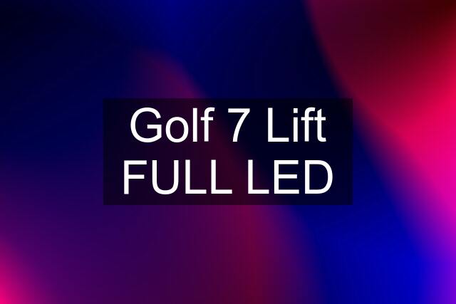 Golf 7 Lift FULL LED