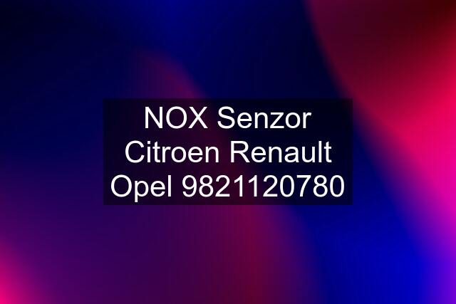 NOX Senzor Citroen Renault Opel 9821120780