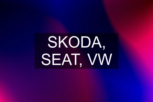 SKODA, SEAT, VW