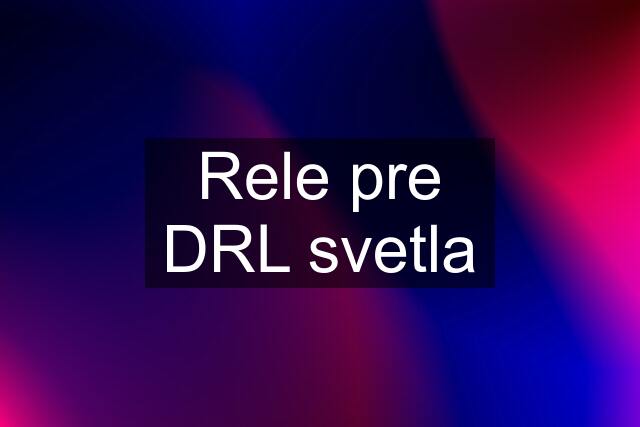 Rele pre DRL svetla