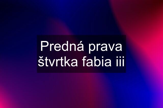 Predná prava štvrtka fabia iii