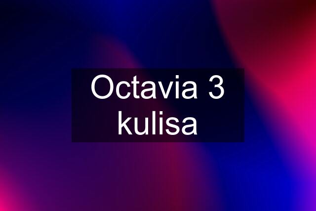 Octavia 3 kulisa