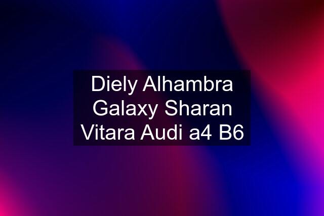 Diely Alhambra Galaxy Sharan Vitara Audi a4 B6