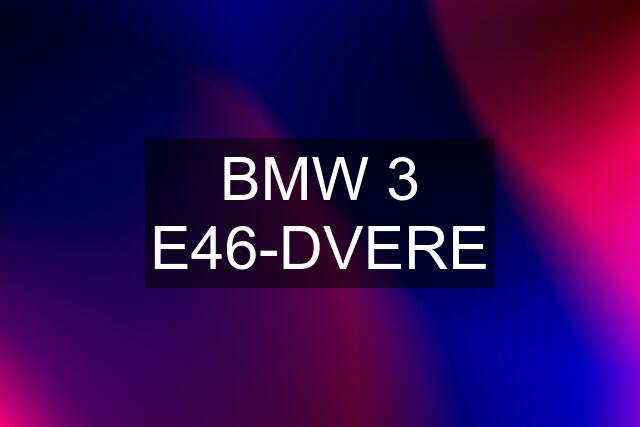 BMW 3 E46-DVERE