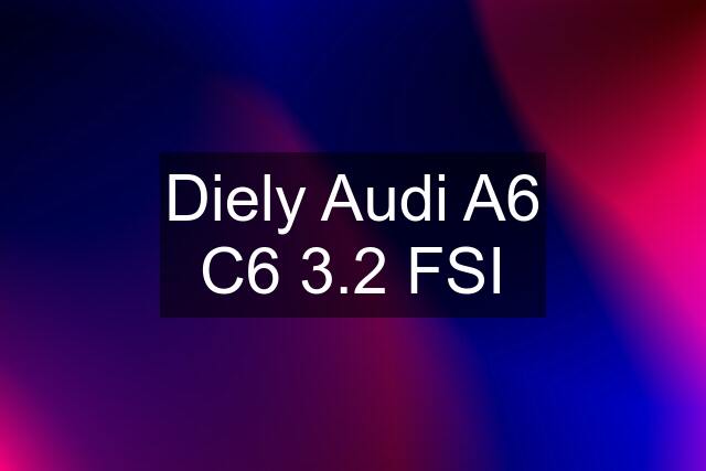 Diely Audi A6 C6 3.2 FSI