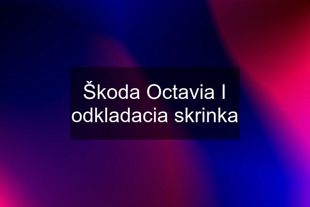 Škoda Octavia I odkladacia skrinka