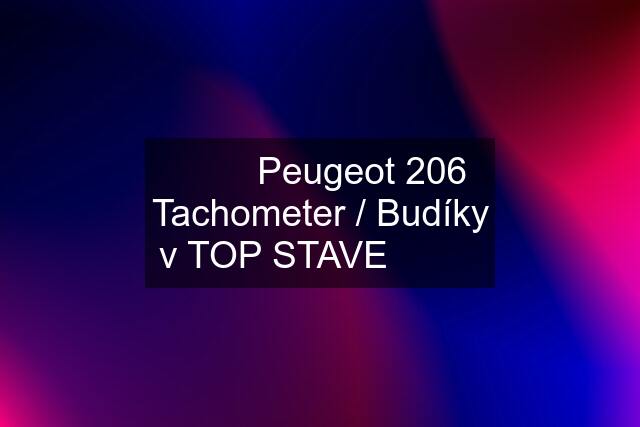 ✅✅✅Peugeot 206 Tachometer / Budíky v TOP STAVE ✅✅✅