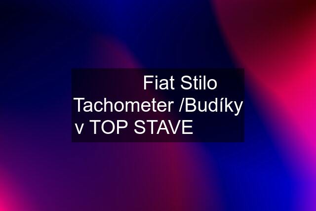 ✅✅✅Fiat Stilo Tachometer /Budíky v TOP STAVE ✅✅✅