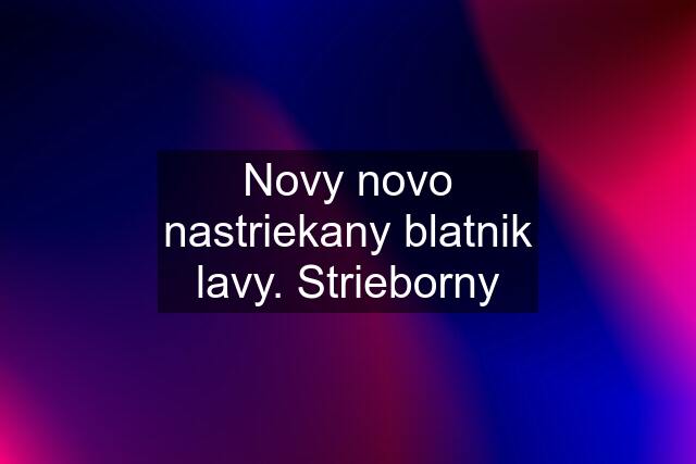 Novy novo nastriekany blatnik lavy. Strieborny