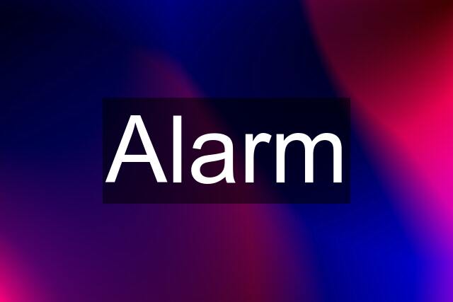 Alarm