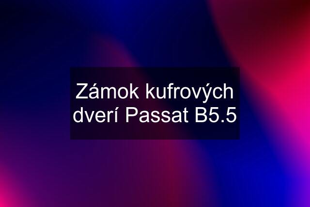 Zámok kufrových dverí Passat B5.5