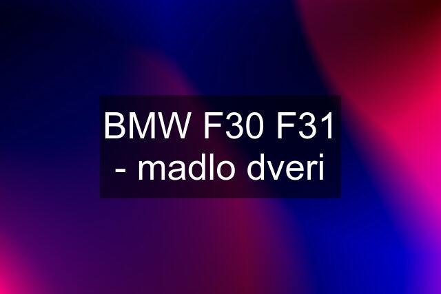 BMW F30 F31 - madlo dveri