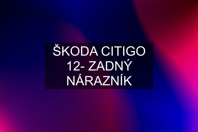 ŠKODA CITIGO 12- ZADNÝ NÁRAZNÍK