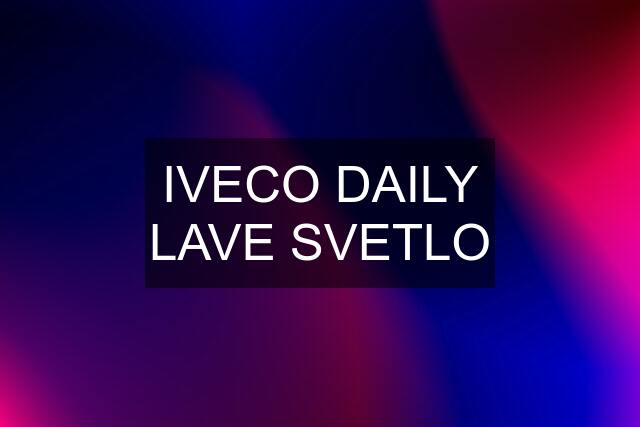 IVECO DAILY LAVE SVETLO