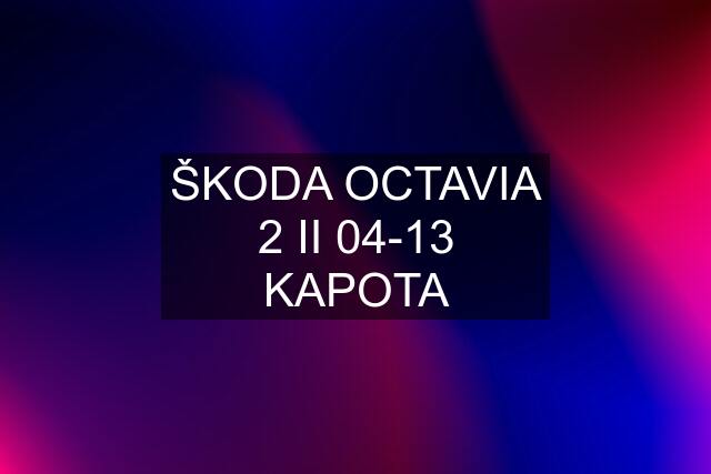 ŠKODA OCTAVIA 2 II 04-13 KAPOTA