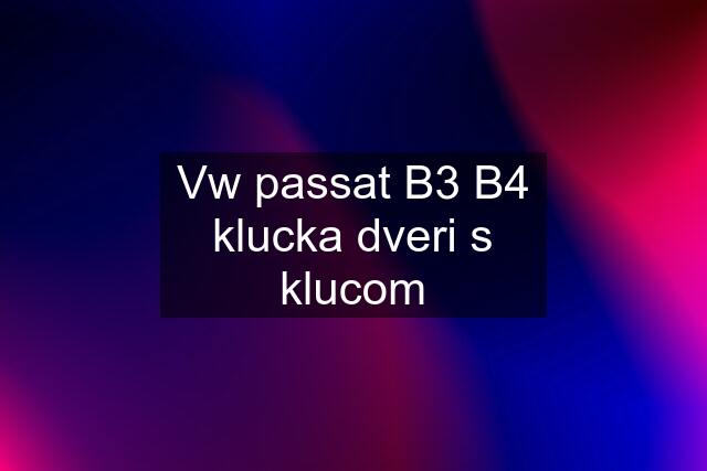 Vw passat B3 B4 klucka dveri s klucom