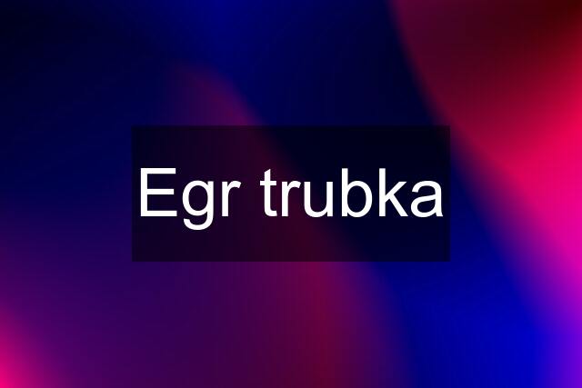 Egr trubka