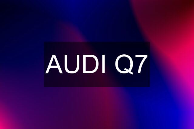 AUDI Q7