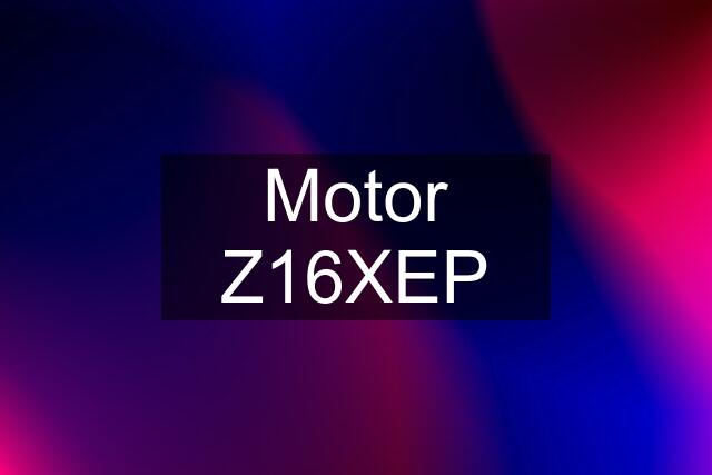 Motor Z16XEP