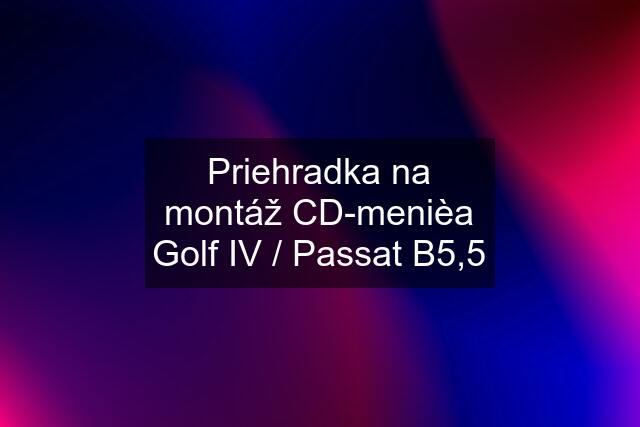 Priehradka na montáž CD-menièa Golf IV / Passat B5,5