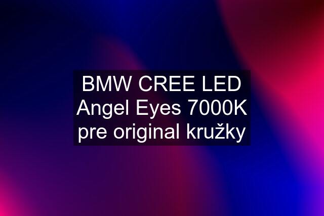 BMW CREE LED Angel Eyes 7000K pre original kružky